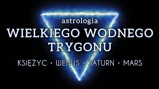 Astroprognoza  Wielki Wodny Trygon Księżyc • Wenus • Saturn • Mars [upl. by Einaeg]