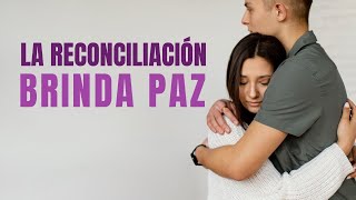 La reconciliación brinda paz [upl. by Mossolb]