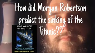 How did Morgan Robertson predict the sinking of the Titanic Robostoph Book Discussion [upl. by Moody]