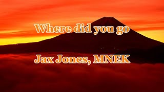 Where did you go Jax Jones MNEK lyrics [upl. by Teddy]