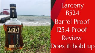 Larceny B524 New Release Barrel Proof [upl. by Olly]