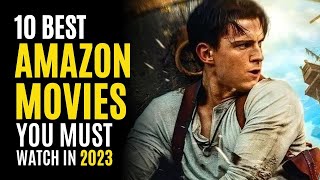 Top 10 Best Movies on AMAZON PRIME to Watch in 2023 MUST WATCH [upl. by Pfeifer]