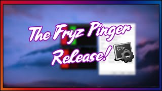 The Fryz Ip Pinger Release [upl. by Merwyn]