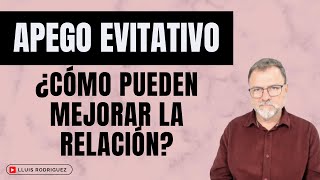 Apego Evitativo Cosas que pueden hacer para mejorar la relación [upl. by Ruomyes]