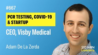 Ep667 Adam de la Zerda  CEO Visby Medical [upl. by Letsirhc895]