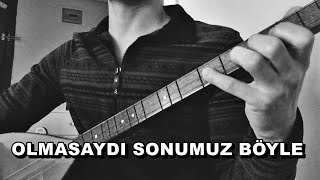 OLMASAYDI SONUMUZ BÖYLE SAZ BAĞLAMA [upl. by Annaeg352]