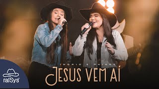 Ingrid e Daiane  Jesus Vem Aí Clipe Oficial [upl. by Shorter154]