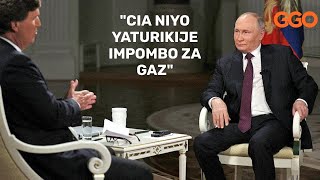 quotCIA NIYO YATURIKIJE IMPOMBO ZA GAZquot PUTIN YONGEYE KUMENA UMUCERI IKIGANIRO NA CARLSON TUCKER 3prt [upl. by Nariko]