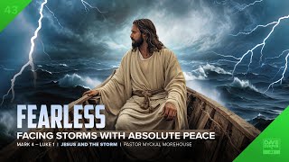 Fearless Facing Storms with Absolute Peace  Pastor Myckal Morehouse [upl. by Yrrok952]