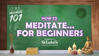 Wellness 101  How to Meditate for Beginners [upl. by Antrim]