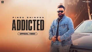 Addicted  Pinda Dhindsa  Official Video  New Punjabi Song 2023 [upl. by Kumagai]