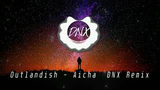 Outlandish  Aicha  DNX Remix [upl. by Duval491]