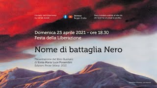 Presentazione del libro illustrato “Nome di battaglia Nero”  25 aprile 2021 [upl. by Christine]