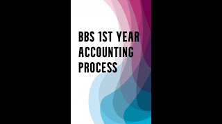 Bbs1st Year Accounting Process in nepali part1 [upl. by Moshell]