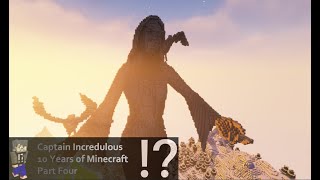 Captain Incredulous  10 Years On Minecraft Part 4 [upl. by Notneb]