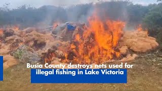 Busia County destroys nets used for illegal fishing in Lake Victoria [upl. by Ater]