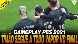 TIMÃO SEGUE A TODO VAPOR NA RETA FINAL  GAMEPLAY PES 2021  60 FPS  SADAN GAMER  PC [upl. by Reffotsirk328]