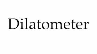 How to Pronounce Dilatometer [upl. by Tisbee312]