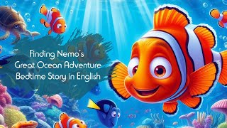 Finding Nemos Great Ocean Adventure  Bedtime Story in English [upl. by Etnoid]