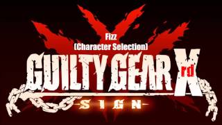 Guilty Gear Xrd Sign Original Soundtrack  Fizz Character Selection [upl. by Limemann]