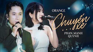 CHUYẾN XE  PHAN MẠNH QUỲNH amp ORANGE live at Lululola [upl. by Notserp881]