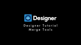 Designer Tutorial  Merge Tools [upl. by Otrebmuh]