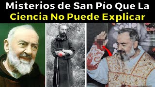 31 Misterios del Santo Padre Pío De Pietrelcina Que La Ciencia No Puede Explicar [upl. by Brigitta772]