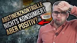 MPUAbstinenzkontrolle Nichts konsumiert aber trotzdem POSITIV [upl. by Kally]