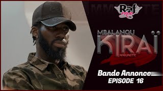 MBALANOU KIRAI  Saison 1  Episode 16  Bande Annonce [upl. by Mulac857]