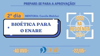 Foco na Residência 2024 DIA 02  BIOÉTICA NO ENARE  Aulão com Camila Malcher [upl. by Roselani]