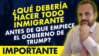 🚨 ¿Qué debe hacer todo inmigrante antes de que empiece el gobierno de Trump [upl. by Valerle406]