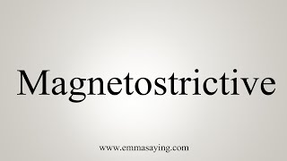 How To Say Magnetostrictive [upl. by Swartz185]