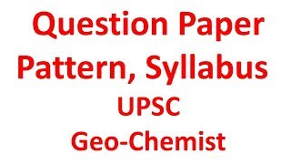 Question Paper pattern Syllabus for UPSC GeoChemist Exam 2018 [upl. by Ynatil]