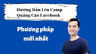 Hướng Dẫn Lên Camp Quảng Cáo Facebook từ AZ tháng 12021 [upl. by Aisatana636]