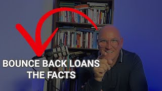 BOUNCE BACK LOANS THE FACTS [upl. by Notgnirra]