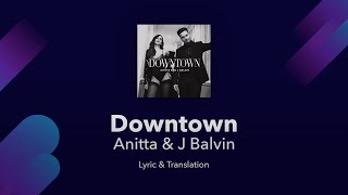 Anitta amp J Balvin  Downtown Lyrics English and Spanish  English Translation [upl. by Ruosnam]