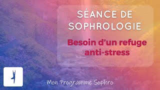 SOS jai besoin dun refuge antistress  Séance de Sophroméditation [upl. by Ericha]