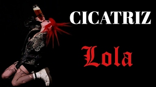 CICATRIZ –Lola– [upl. by Repard583]