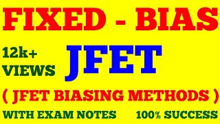 FIXED BIASED JFET  FIXED BIAS CONFIGURATION OF JFET  JFET BIASING  WITH EXAM NOTES [upl. by Ingar622]