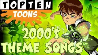 Top 10 2000s Cartoon Theme Songs [upl. by Ulrike]