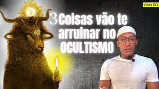 3 Coisas péssimas no OCULTISMO 512 [upl. by Nonna]