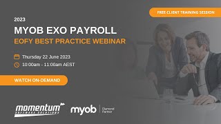 MYOB Exo Payroll EOFY Best Practice Webinar 2023 [upl. by Timofei]