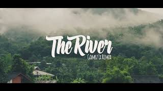 THE RIVER  Gomez Lx Remix [upl. by Einot]