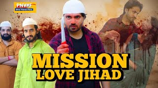 Mission Love Jihad  Hindi Short Film  Pnv Karan  Aashu Verma  Kajal  Pankaj [upl. by Franciskus157]