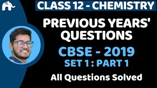 Previous Years Questions with Solutions Class 12 Chemistry  PYQs CBSE 2019 Set 1 paper [upl. by Savil]