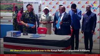 MV Uhuru II officially handed over to the Kenya Railways Corporation in Kisumu [upl. by Jr]