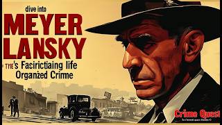 Dive into Meyer Lanskys Fascinating Life in Organized Crime [upl. by Eelsew]