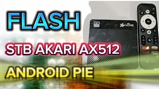 CARA FLASH STB AKARI AX512  ROOT  ANDROID PIE  OS9 [upl. by Alper]