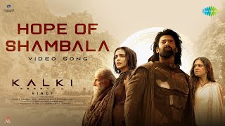 Hope of Shambala Hindi  Kalki 2898 AD  Prabhas  Deepika Shobana Santhosh  Siddharth Garima [upl. by Merta]