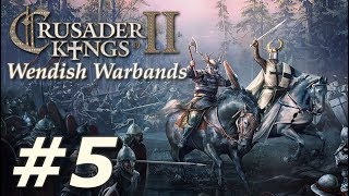 Crusader Kings II Holy Fury  Wendish Warbands  Part 5 [upl. by Ahsinac]